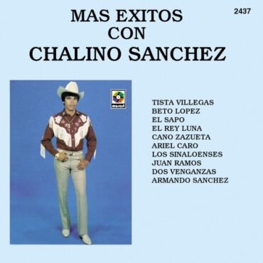 SANCHEZ, CHALINO - MAS EXITOS CON CHALINO SANCHEZ