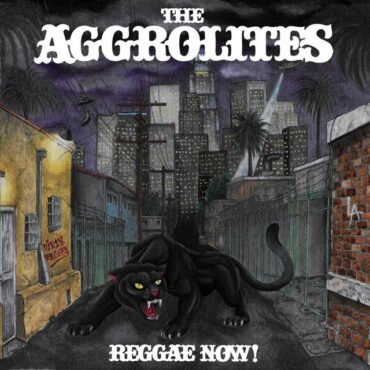 AGGROLITES, THE - REGGAE NOW!