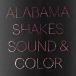 ALABAMA SHAKES - SOUND & COLOR (CLEAR)
