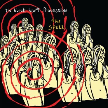BLACK HEART PROCESSION - THE SPELL