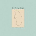 CEREMONY - L-SHAPED MAN
