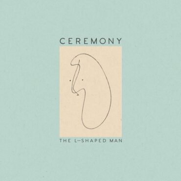 CEREMONY - L-SHAPED MAN