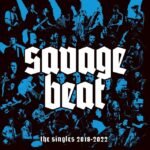 SAVAGE BEAT - THE SINGLES: 2018-2022