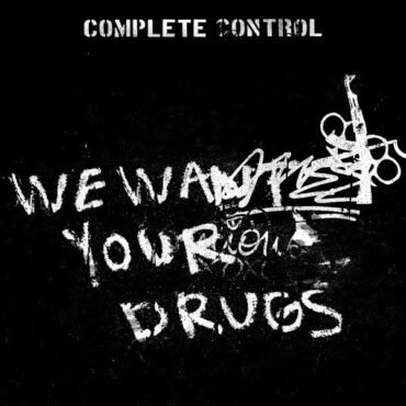 COMPLETE CONTROL - WE WANT YOUR DRUGS