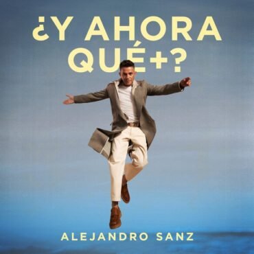SANZ, ALEJANDRO - Y AHORA QUE + ?