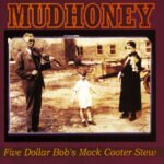 MUDHONEY - FIVE DOLLAR BOB'S MOCK COOTER STEW vinyl record album art