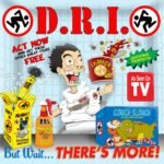 D.R.I. - BUT WAIT... THERE'S MORE!