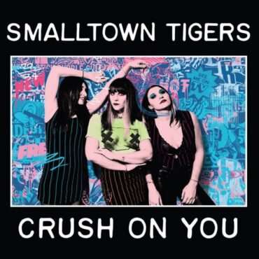 SMALLTOWN TIGERS - CRUSH ON YOU