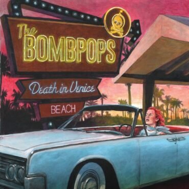 BOMBPOPS, THE - DEATH IN VENICE BEACH