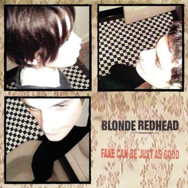Blonde Redhead - FAKE CAN BE JUST AS GOOD vinyl record