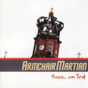 ARMCHAIR MARTIAN - HANG ON, TED