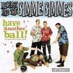 ME FIRST & THE GIMME GIMMES - HAVE ANOTHER BALL