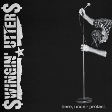 Swingin' Utters - HERE, UNDER PROTEST vinyl record