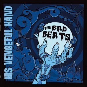 BAD BEATS, THE - HIS VENGEFUL HAND