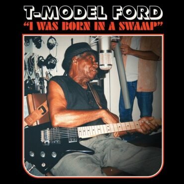 T-Model Ford - I WAS BORN IN A SWAMP (SPLATTER) vinyl record