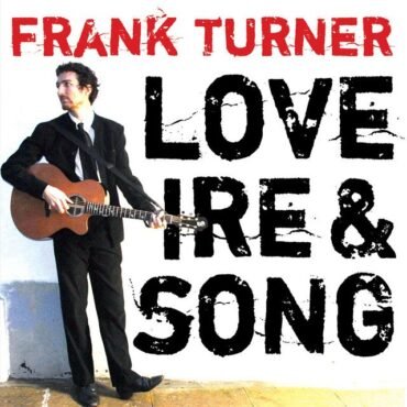 Frank Turner - LOVE IRE & SONG