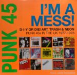 Various - PUNK 45: I'M A MESS! DIY OR DIE! ART, TRASH & NEON vinyl record
