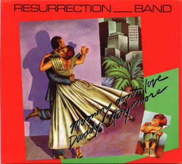 RESURRECTION BAND - MOMMY DON'T LOVE DADDY ANYMORE (THE ORIGINALS