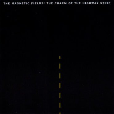 Magnetic Fields - Charm Of The Highway Strip (180 Gr)