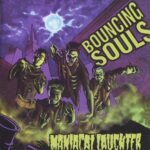 Bouncing Souls Maniacal Laughter