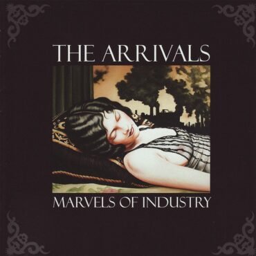 ARRIVALS, THE - MARVELS OF INDUSTRY