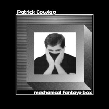 COWLEY, PATRICK - MECHANICAL FANTASY