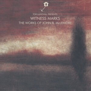 John B./Tor Lundvall Mclemore - Witness Marks: The Works Of John B. Mclemore