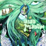 Dead Meadow Dead Meadow