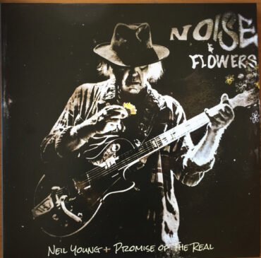Neil Young & Promise Of The Real - NOISE & FLOWERS vinyl record