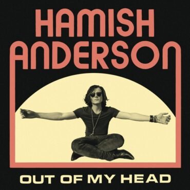 ANDERSON, HAMISH - OUT OF MY HEAD