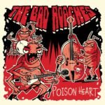 BAD ROACHES, THE - POISON HEART