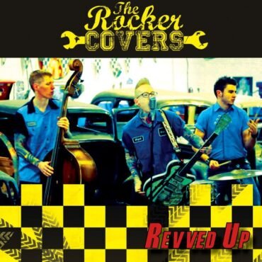 ROCKER COVERS, THE - REVVED UP