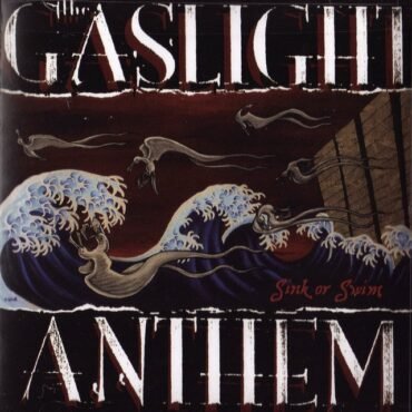 GASLIGHT ANTHEM - SINK OR SWIM