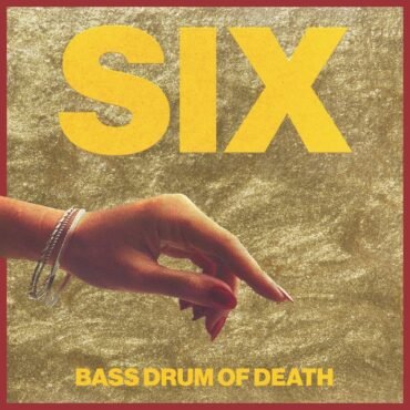 BASS DRUM OF DEATH - SIX