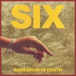 BASS DRUM OF DEATH - SIX