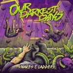 OUR DARKEST DAYS - SNAKES & LADDERS