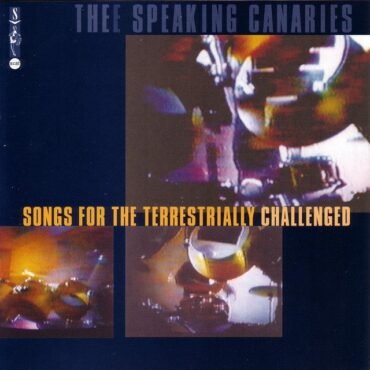 The Speaking Canaries - SONGS FOR THE TERRESTRIALLY CHALLENGED vinyl record