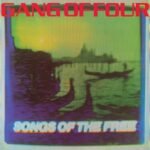 Gang of Four Songs Of The Free
