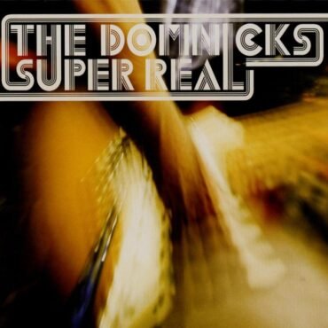 DOMNICKS, THE - SUPER REAL