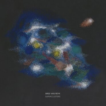 Bree Van Reyk - SUPERCLUSTERS vinyl record