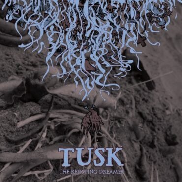 TUSK - THE RESISTING DREAMER