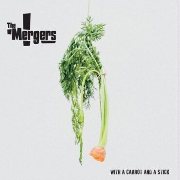 The Mergers - with a Carrot and a Stick Mergers