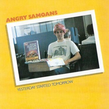 ANGRY SAMOANS - YESTERDAY STARTED TOMORROW