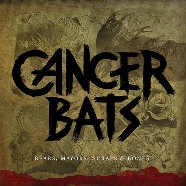 Cancer Bats - Bears, Mayors, Scraps & Bones vinyl record album art