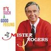 Mister Rogers It'S Such A Good Feeling: The Best