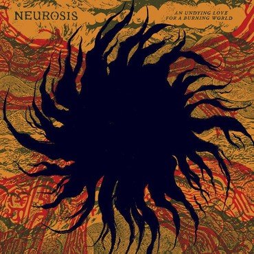 Neurosis - An Undying Love For A Burning World vinyl record album art