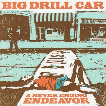 Big Drill Car - A Never Ending Endeavor vinyl record album art