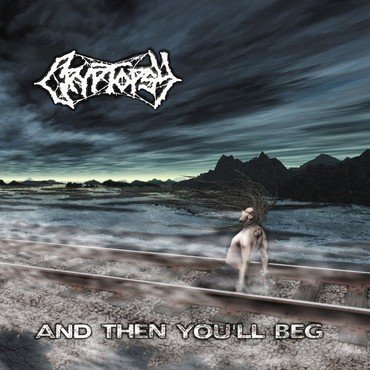 Cryptopsy - And Then You'Ll Beg vinyl record album art