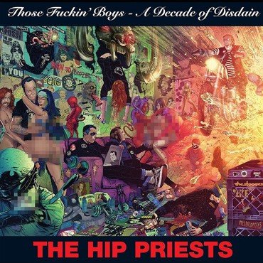 The Hip Priests - Those Fuckin' Boys - A Decade Of Di vinyl record album art