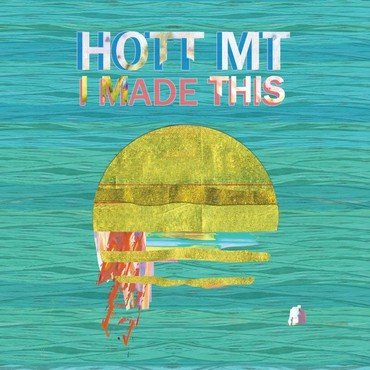 Hott Mt - I Made This vinyl record album art